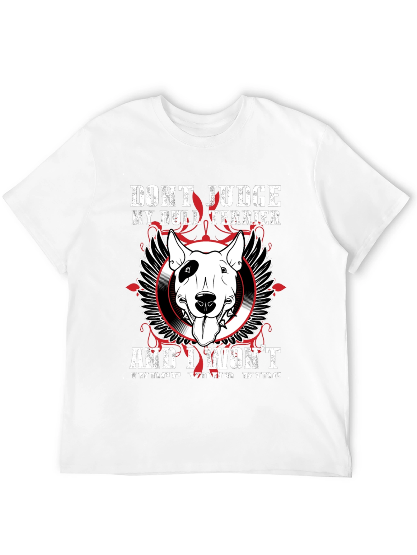 Dont Judge My Bull Terrier T-Shirt