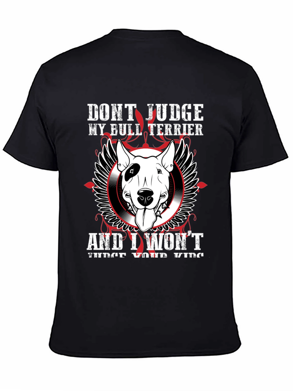 Dont Judge My Bull Terrier T-Shirt