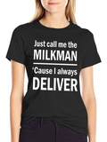 Milkman T-Shirt - Cause I Always Deliver Funny Tee
