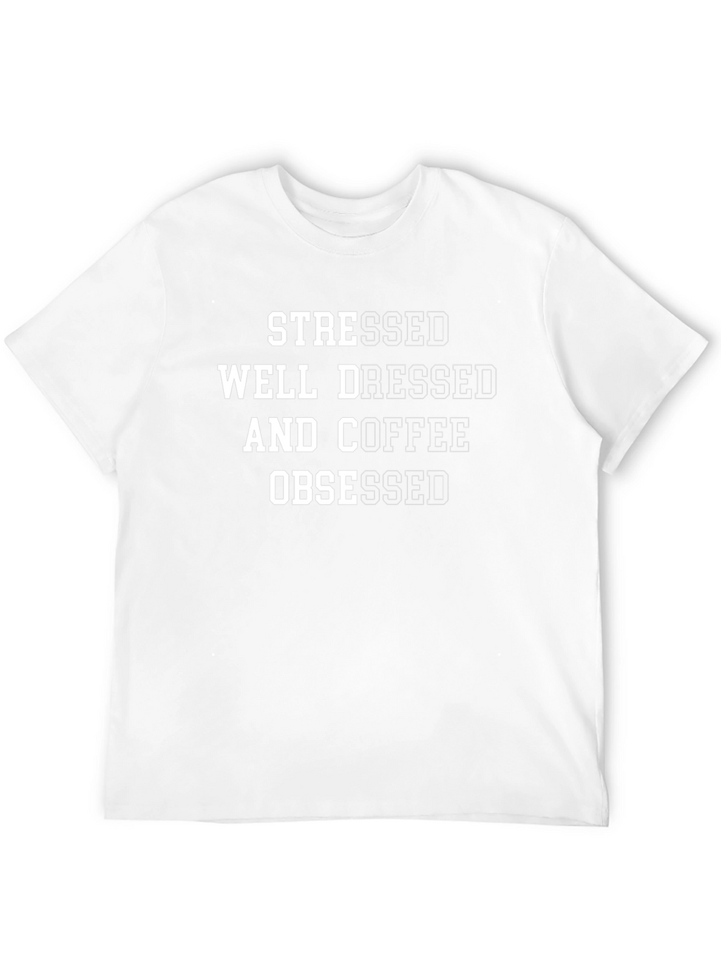 Stressed Well Dressed Coffee Obsessed Graphic T-Shirt