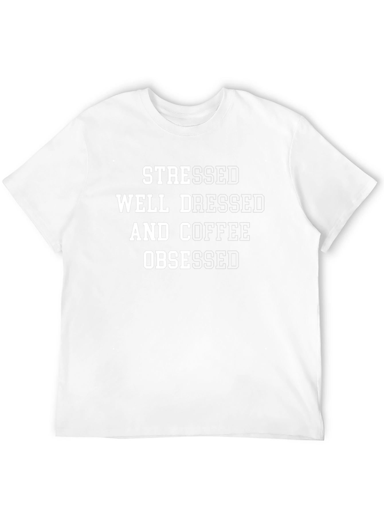 Stressed Well Dressed Coffee Obsessed Graphic T-Shirt