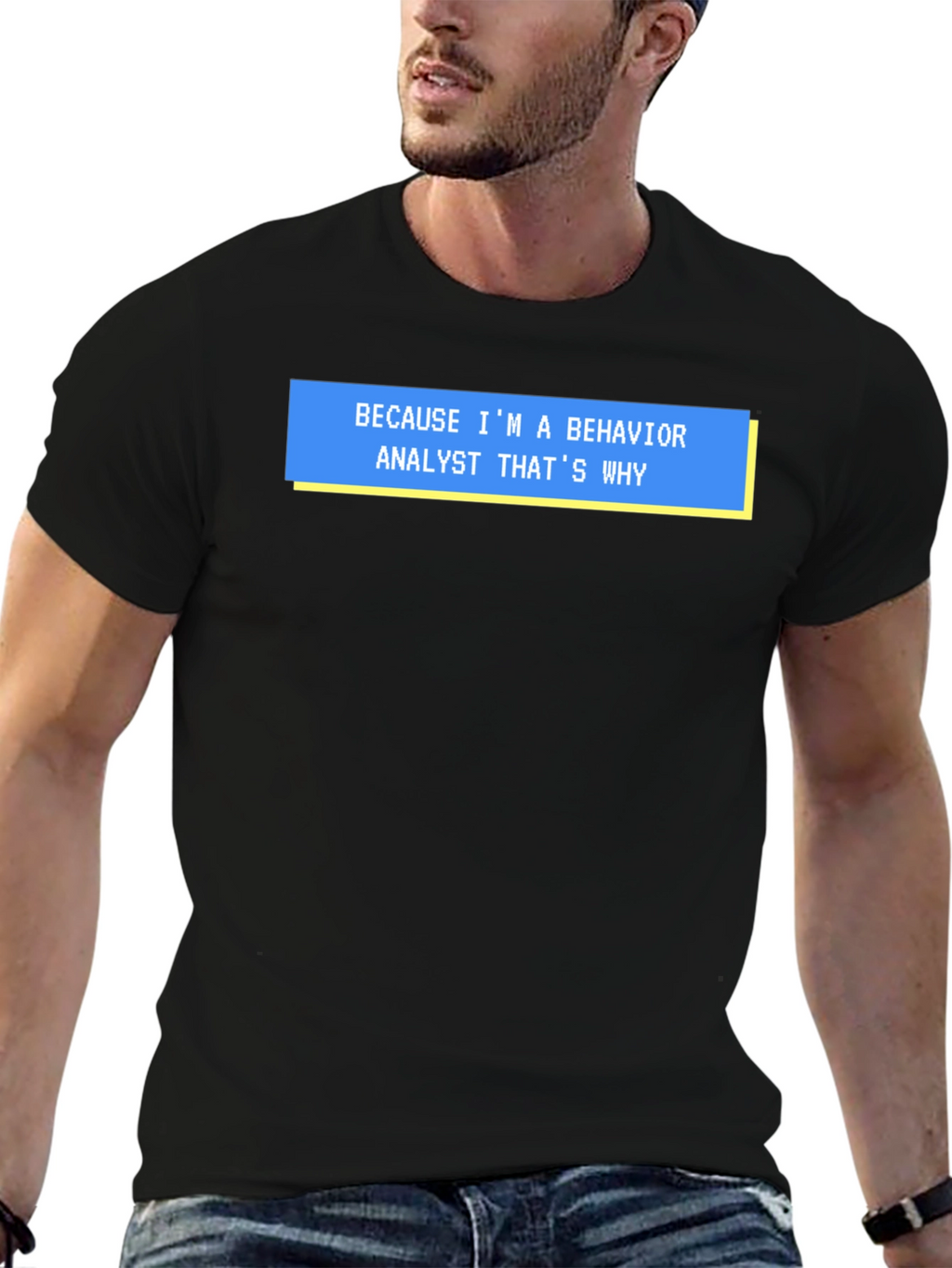 Behavior Analyst T-Shirt - Funny Why Quote Tee