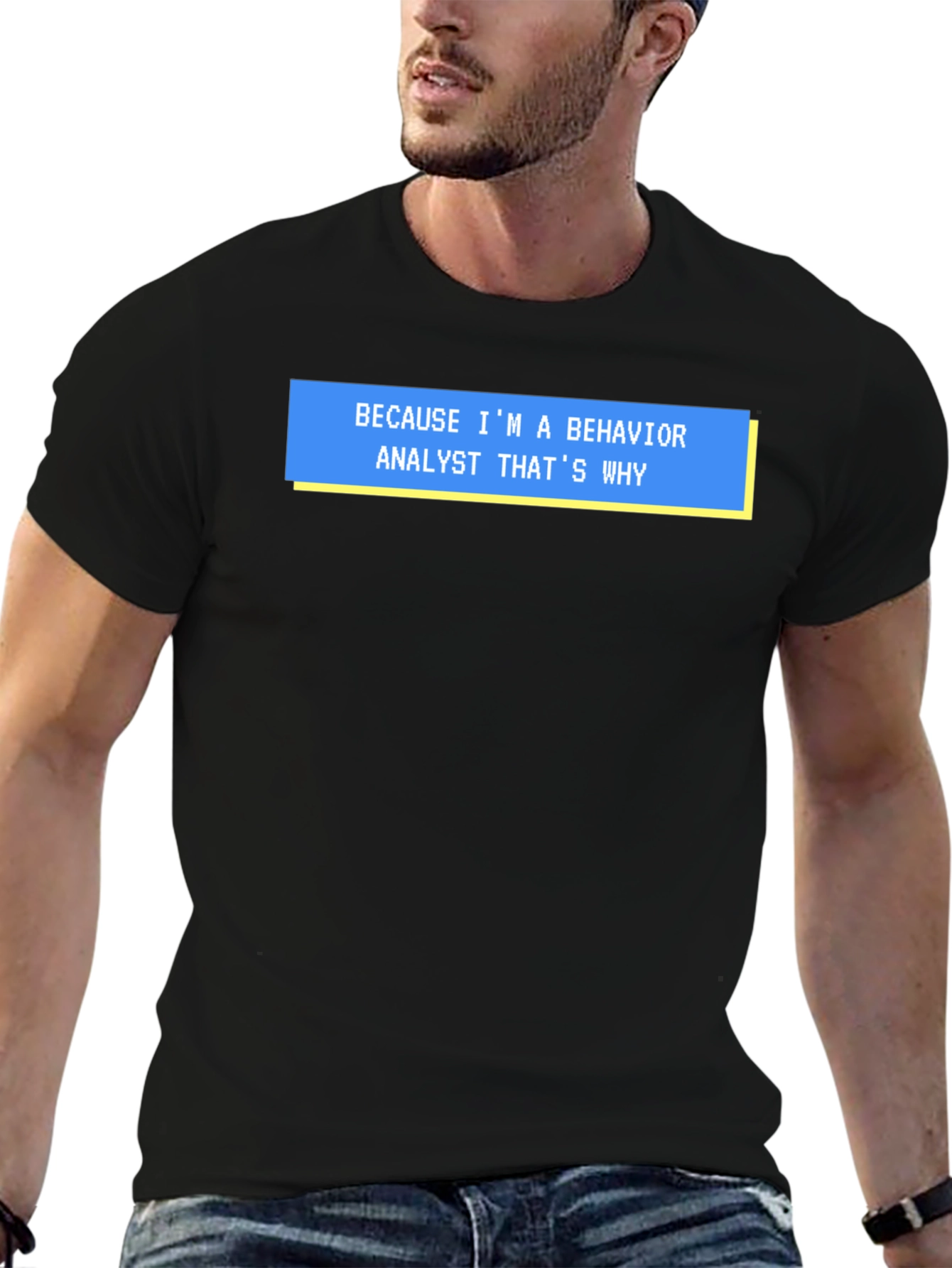 Behavior Analyst T-Shirt - Funny Why Quote Tee