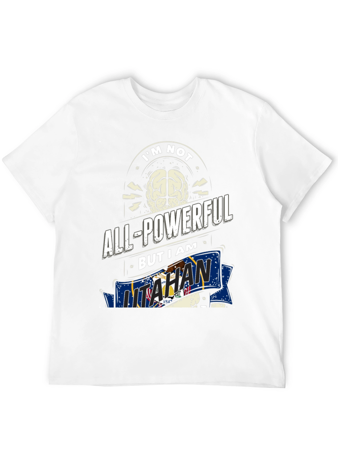 Im Not All-Powerful But I am Utahan T-Shirt