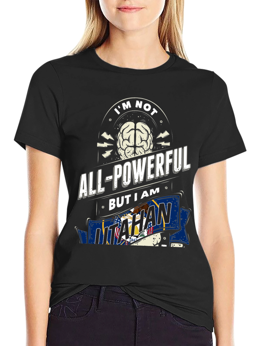 Im Not All-Powerful But I am Utahan T-Shirt