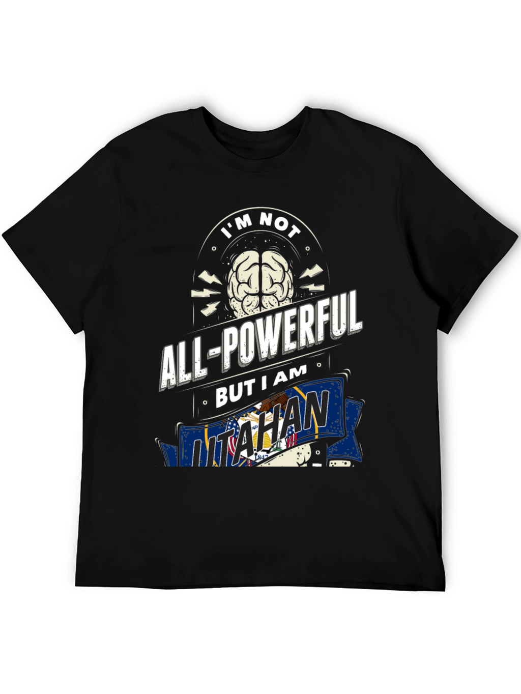 Im Not All-Powerful But I am Utahan T-Shirt