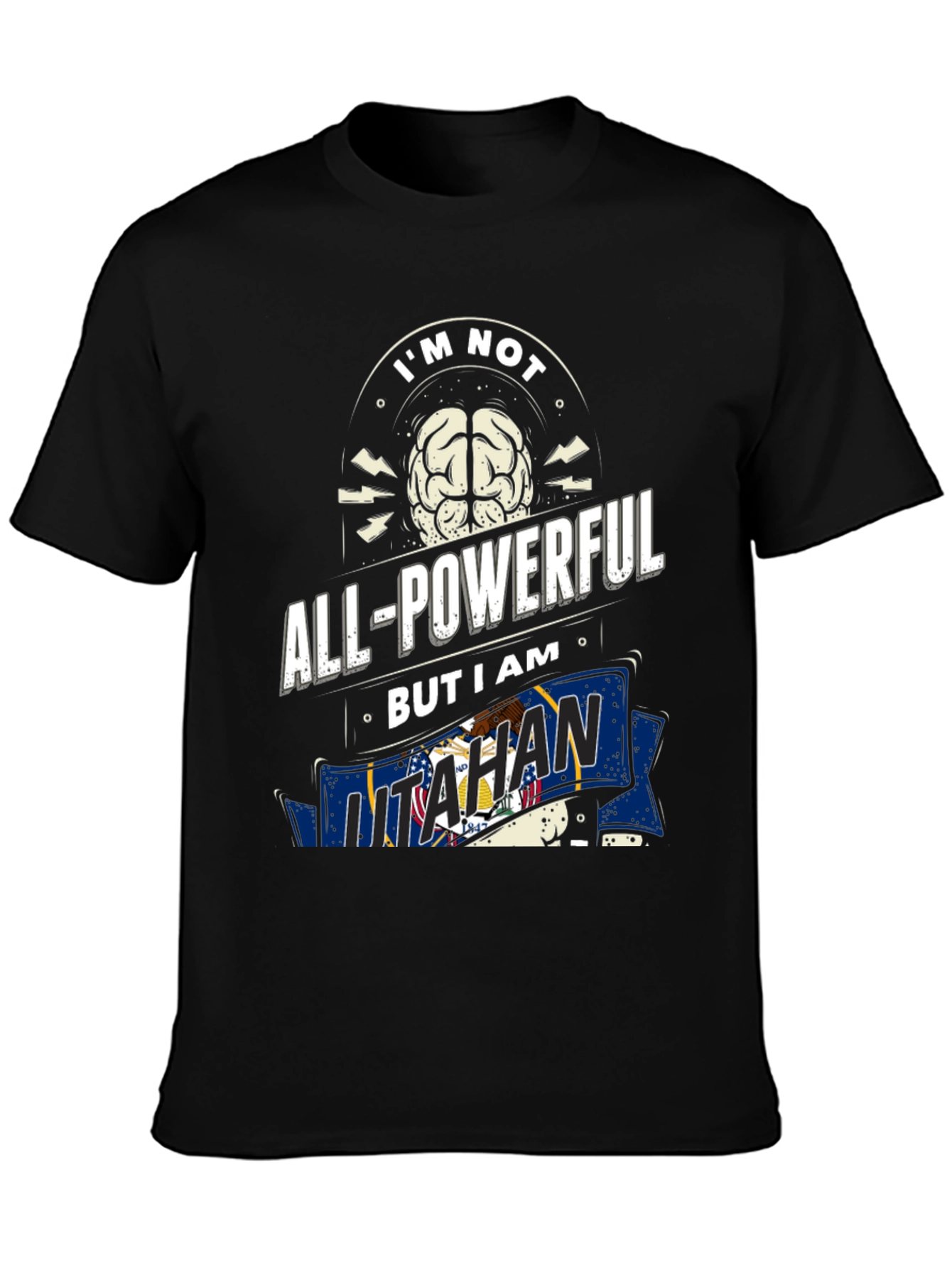 Im Not All-Powerful But I am Utahan T-Shirt
