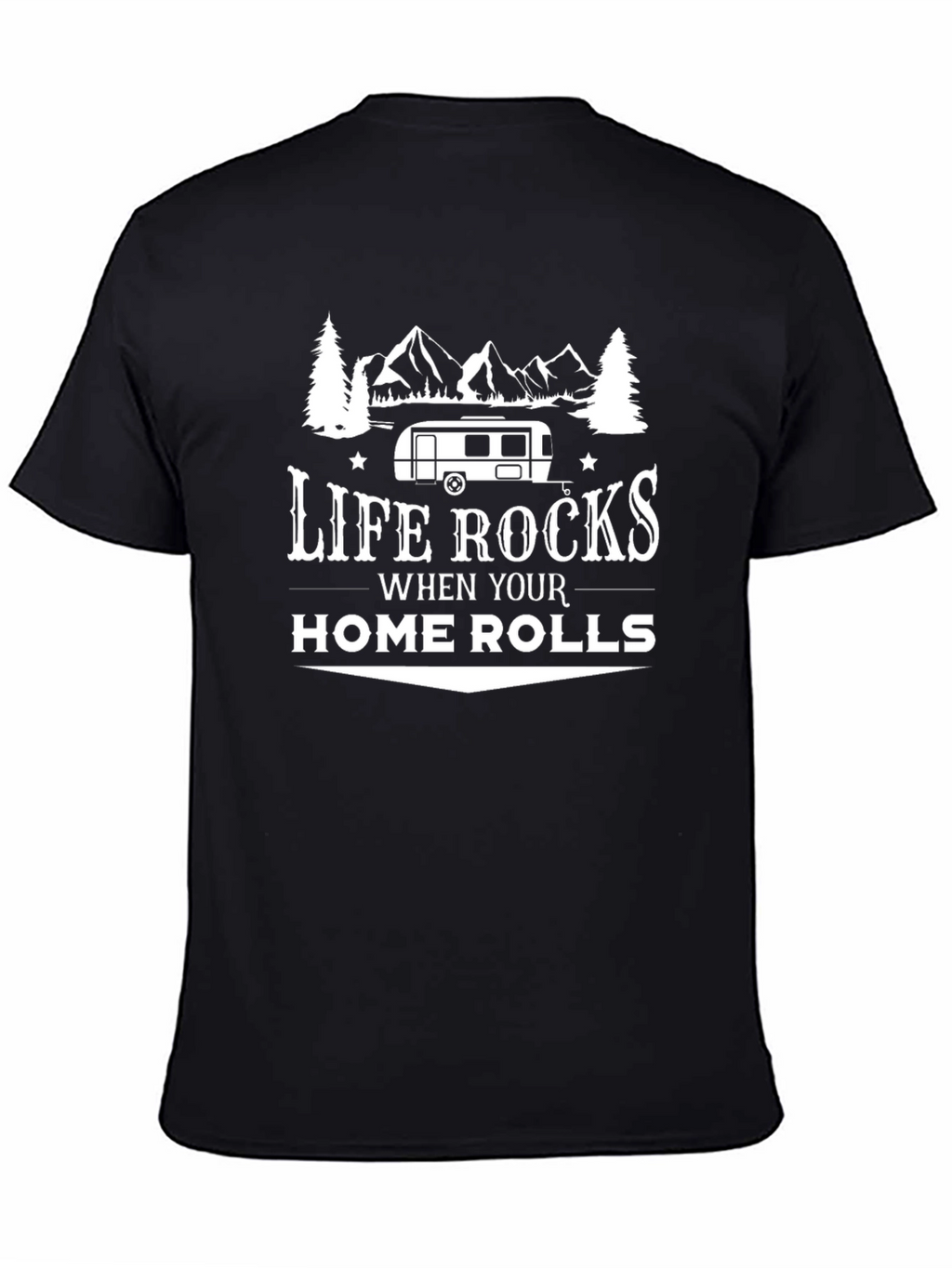 Life Rocks When Your Home Rolls T-Shirt