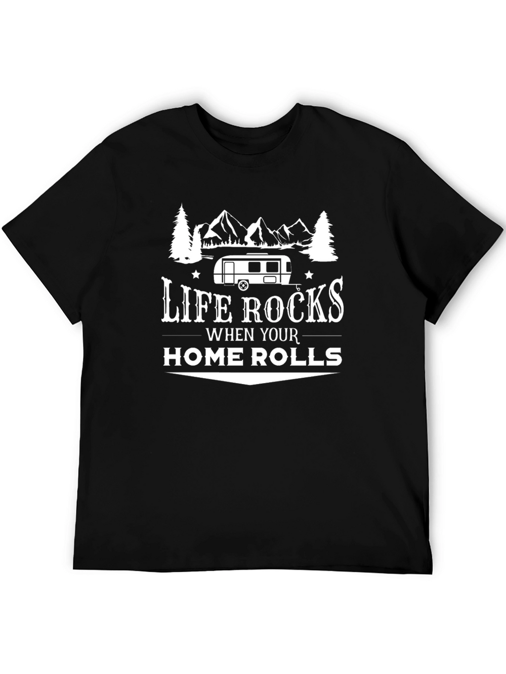 Life Rocks When Your Home Rolls T-Shirt
