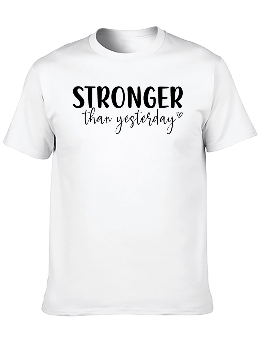 Stronger Than Yesterday Graphic Tee - Motivational Shirt