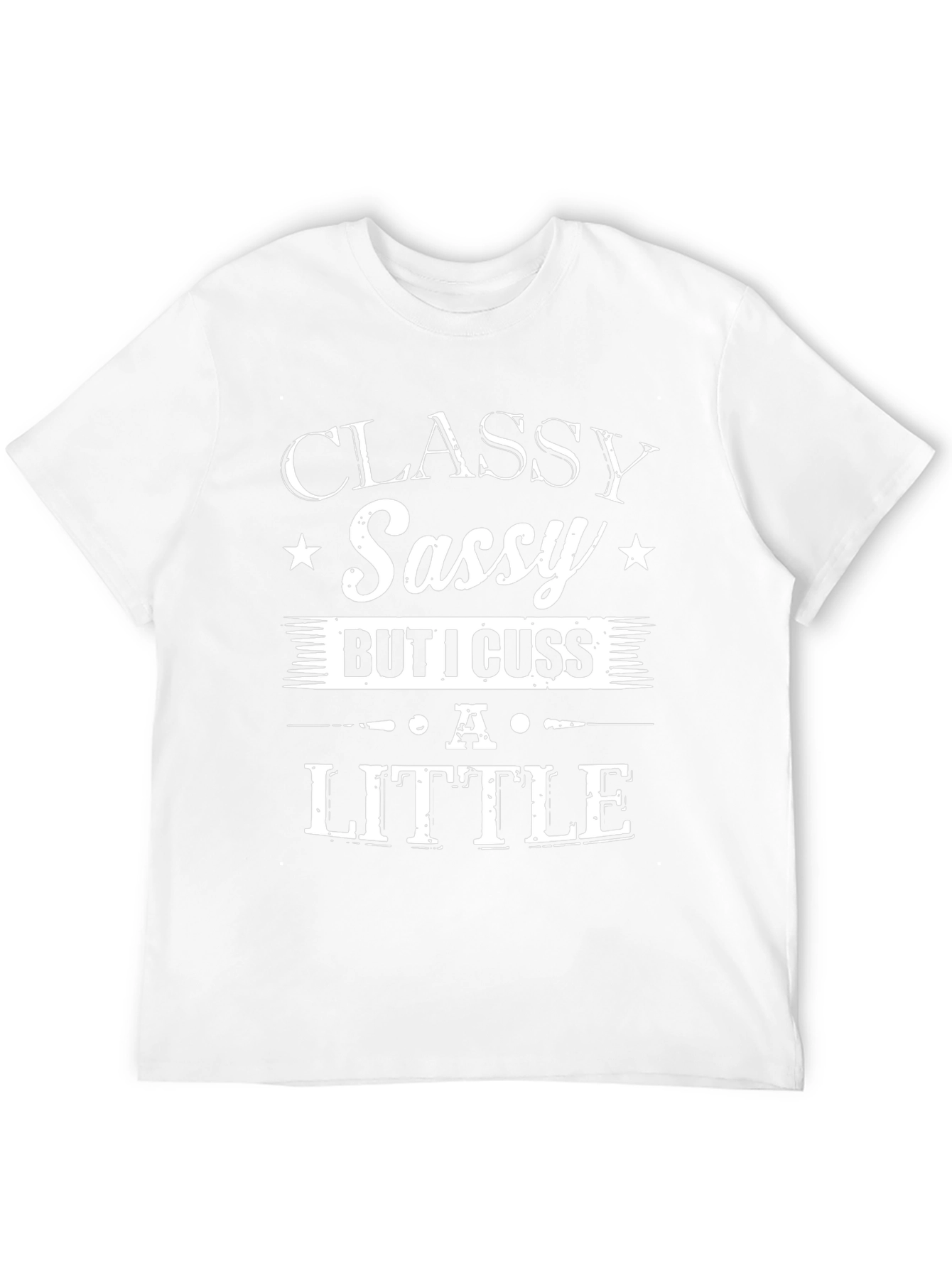 Classy Sassy But I Cuss A Little T-Shirt