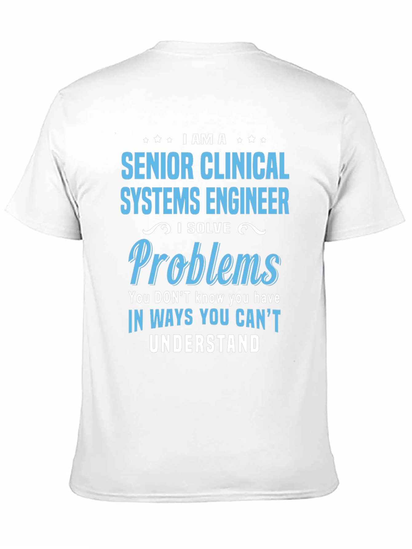 Senior Clinical Systems Engineer T-Shirt