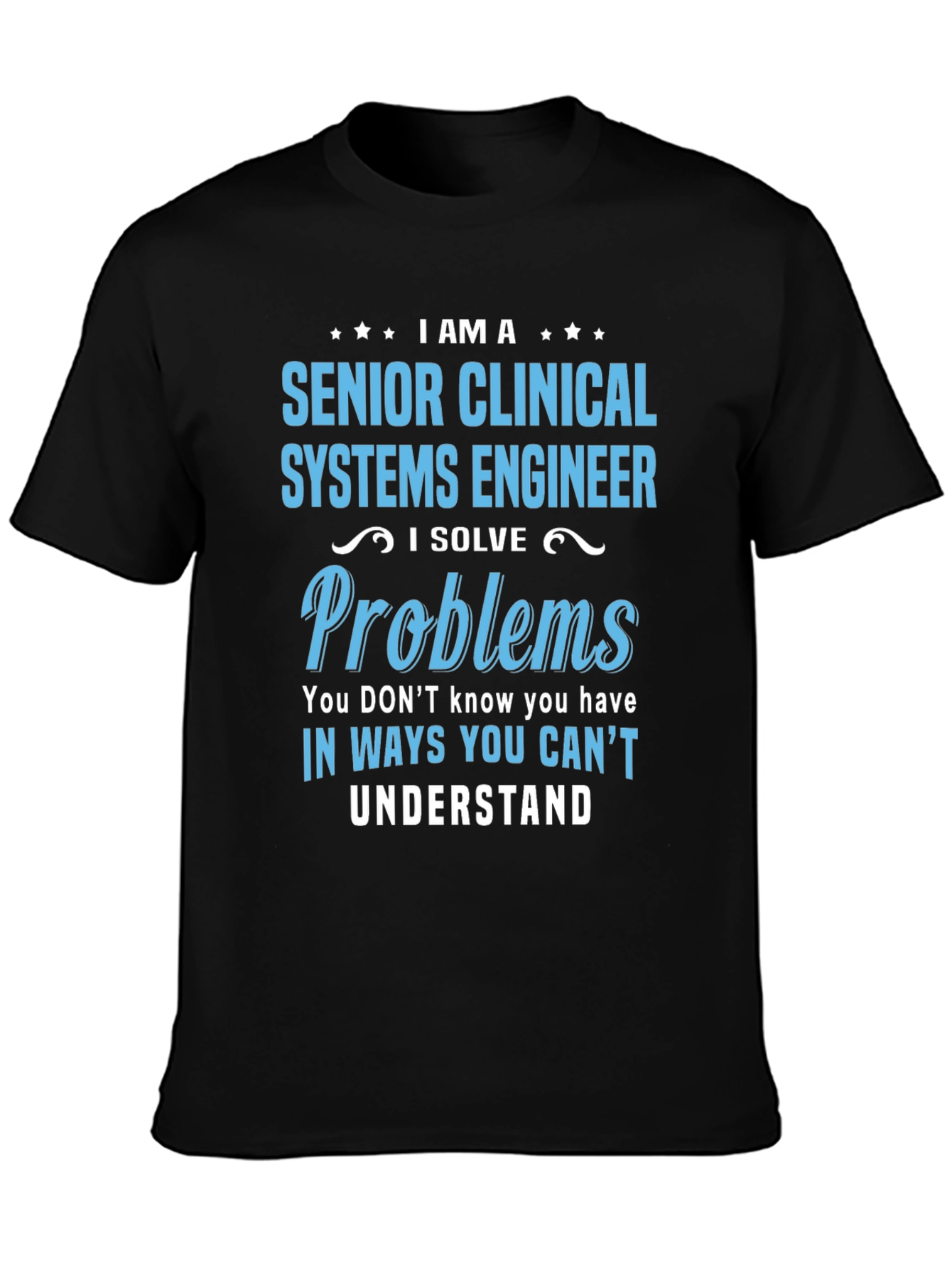 Senior Clinical Systems Engineer T-Shirt