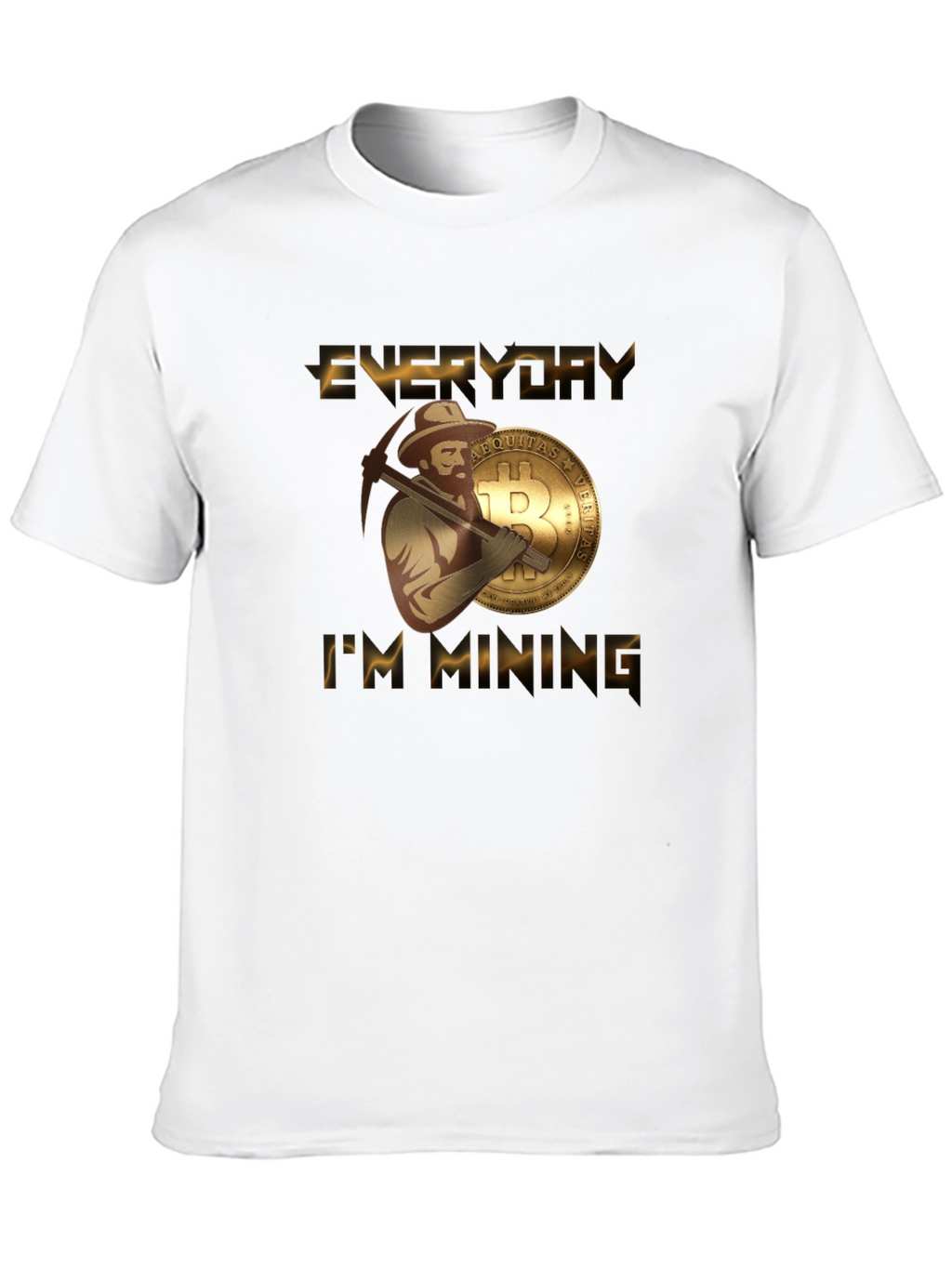 Everyday Im Mining Bitcoin T-Shirt