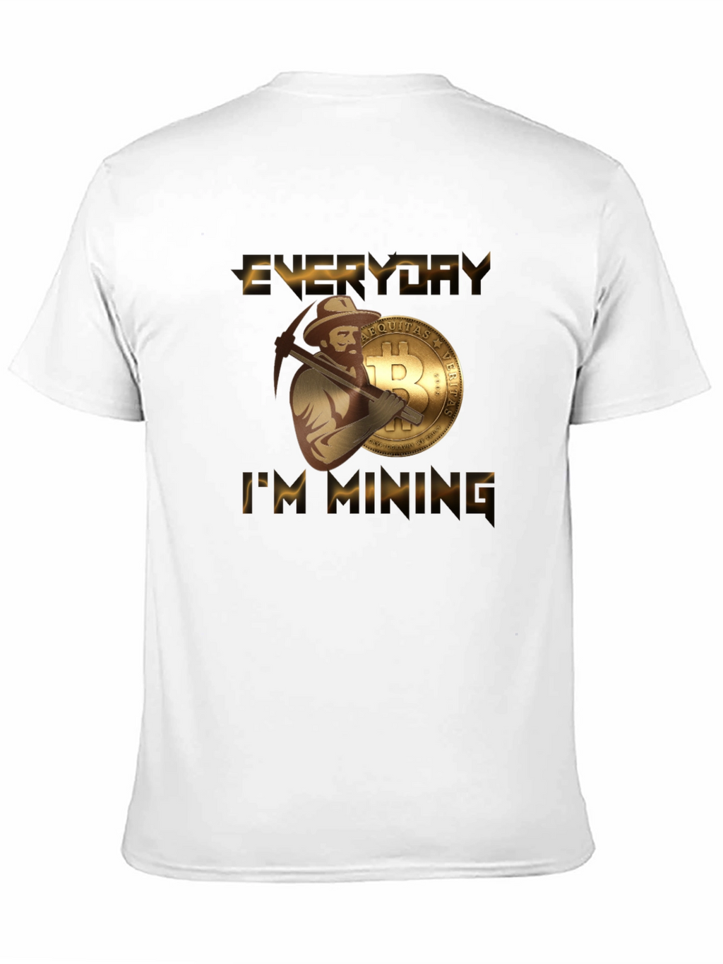 Everyday Im Mining Bitcoin T-Shirt