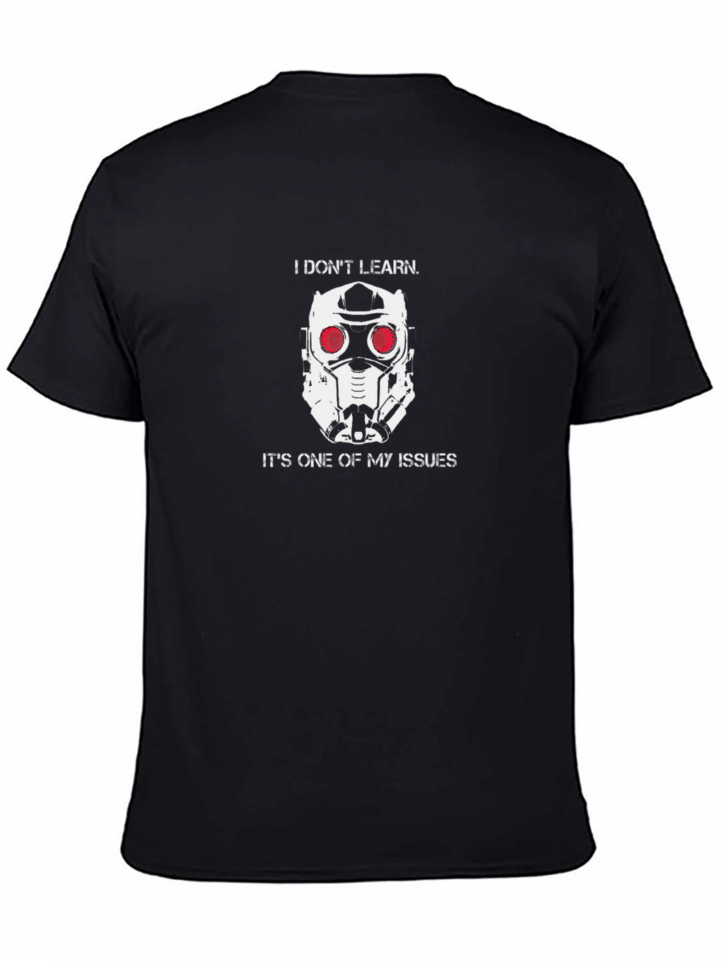 Star Lord I Dont Learn T-Shirt
