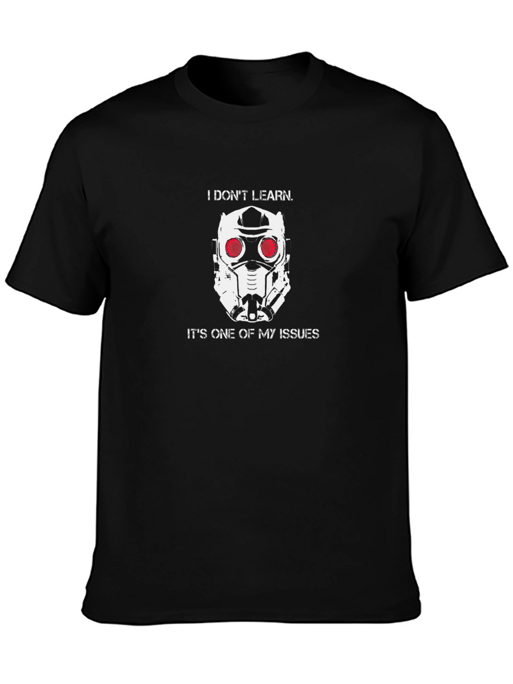 Star Lord I Dont Learn T-Shirt