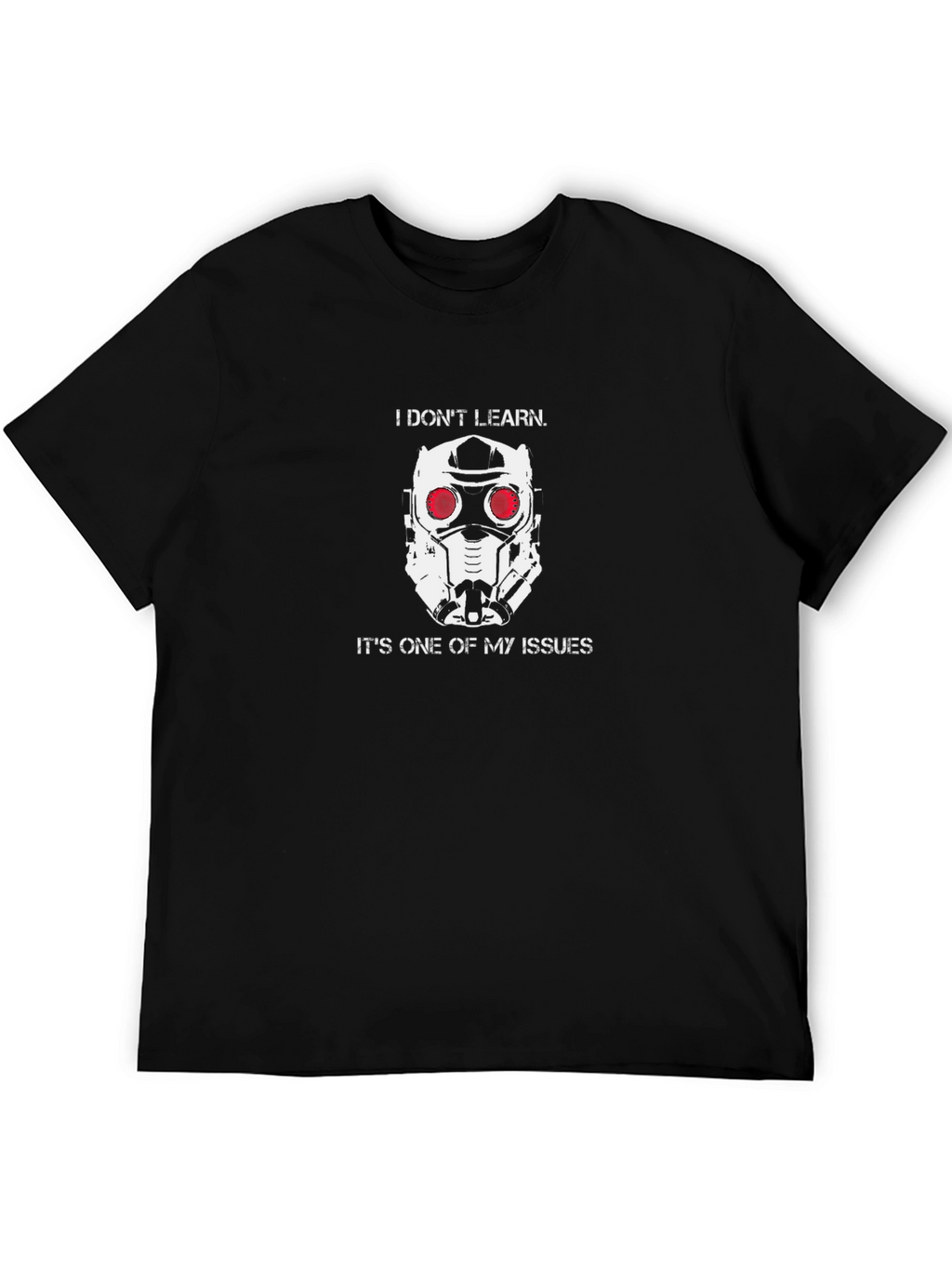 Star Lord I Dont Learn T-Shirt