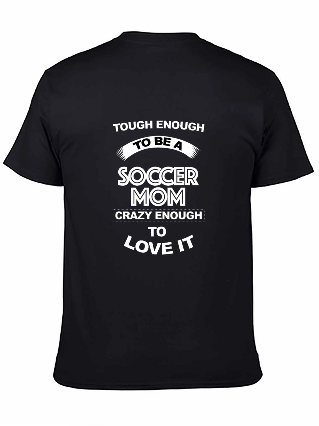 Soccer Mom T-Shirt - Tough & Crazy!