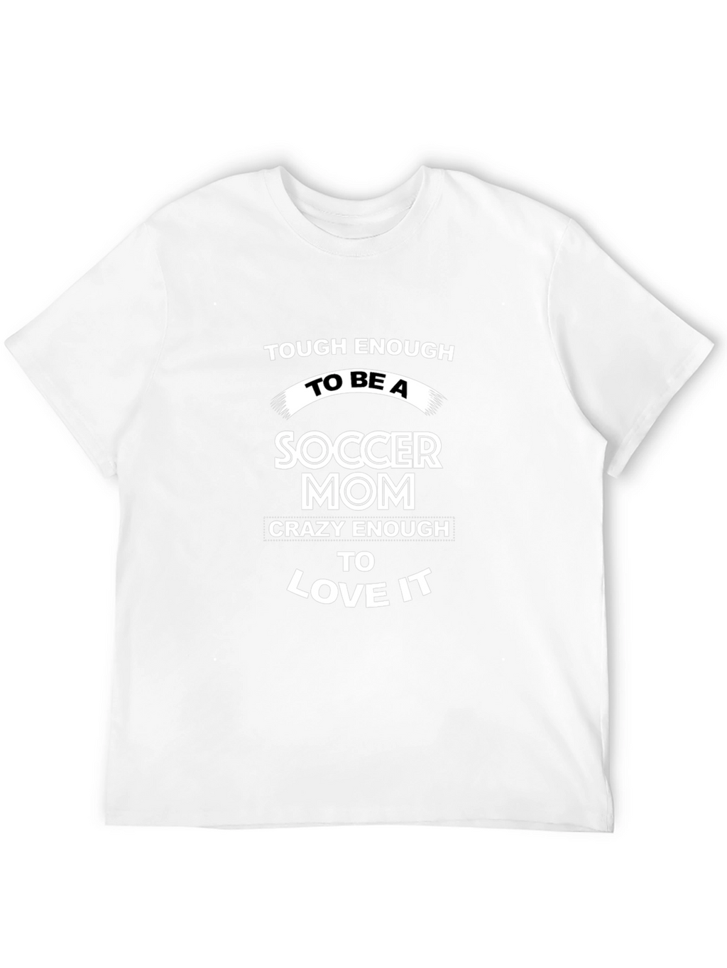 Soccer Mom T-Shirt - Tough & Crazy!