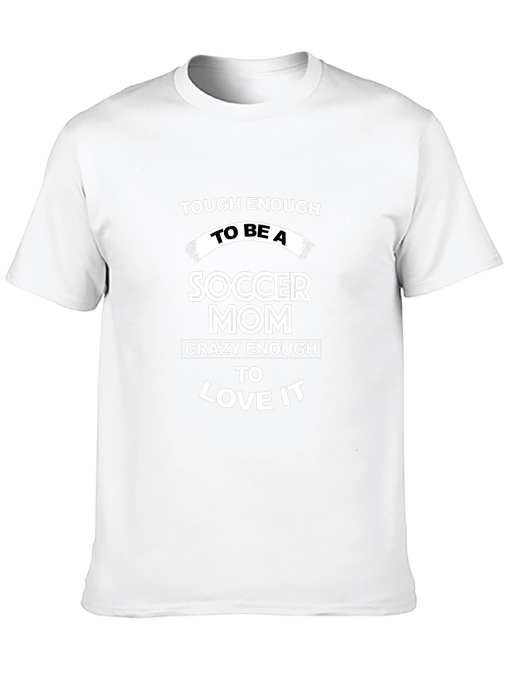 Soccer Mom T-Shirt - Tough & Crazy!