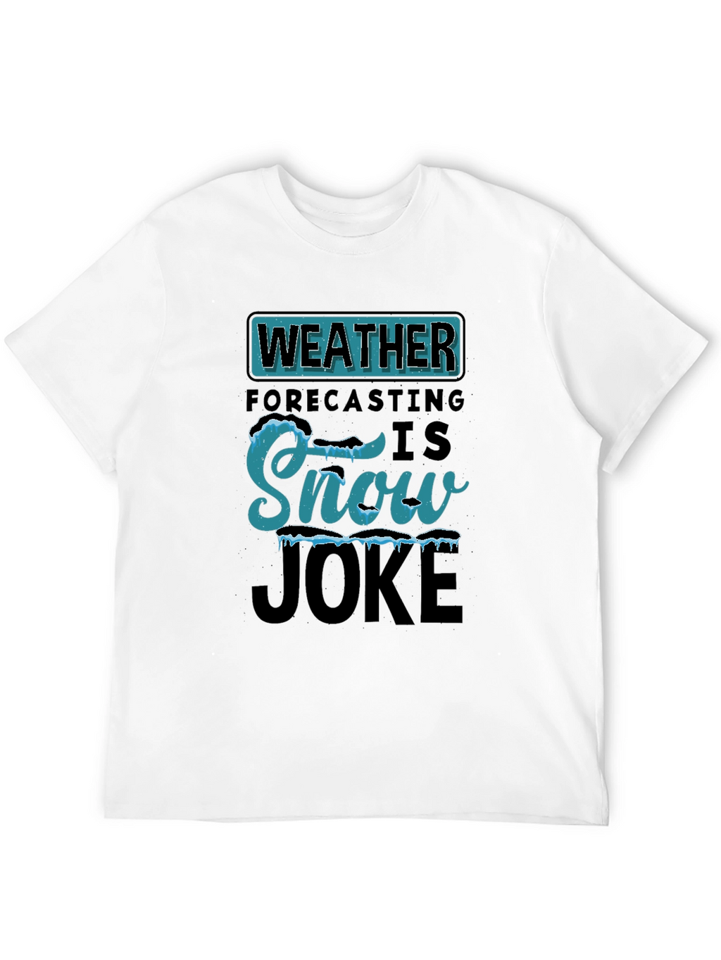 Weather Forecasting Snow Joke T-Shirt