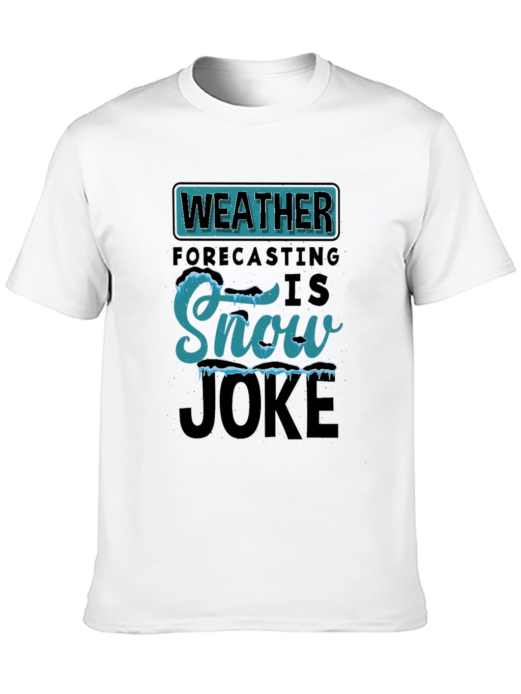Weather Forecasting Snow Joke T-Shirt