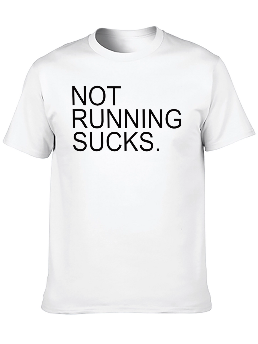 Not Running Sucks T-Shirt - Funny Fitness Tee