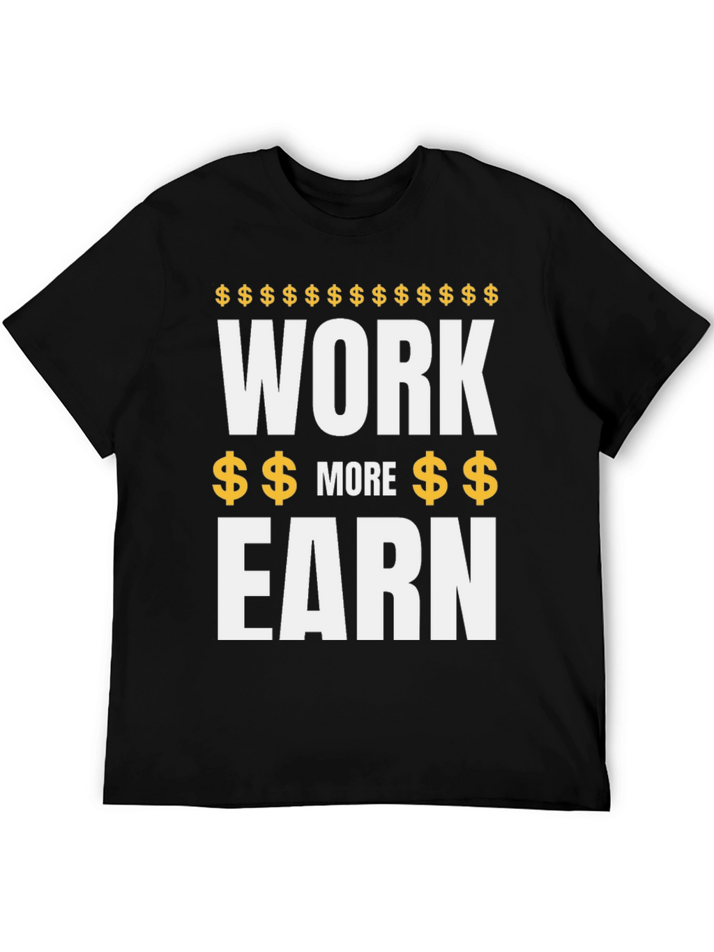 Work More Earn - Mens Graphic Tee
