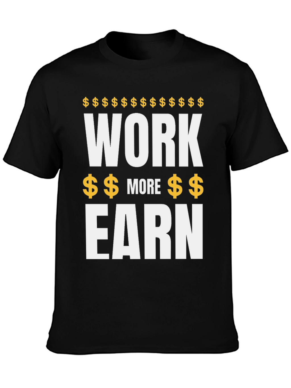 Work More Earn - Mens Graphic Tee