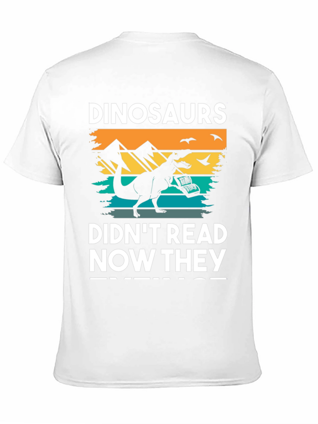 Dinosaurs Didnt Read T-Shirt