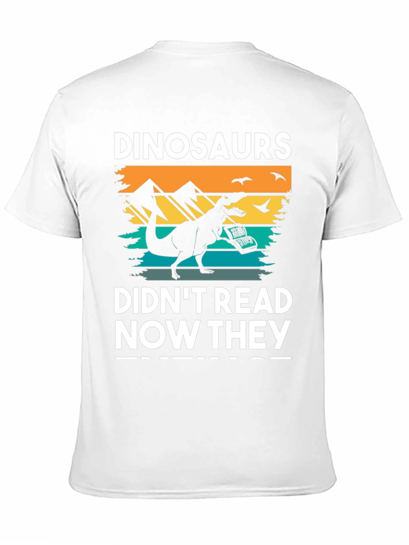 Dinosaurs Didnt Read T-Shirt