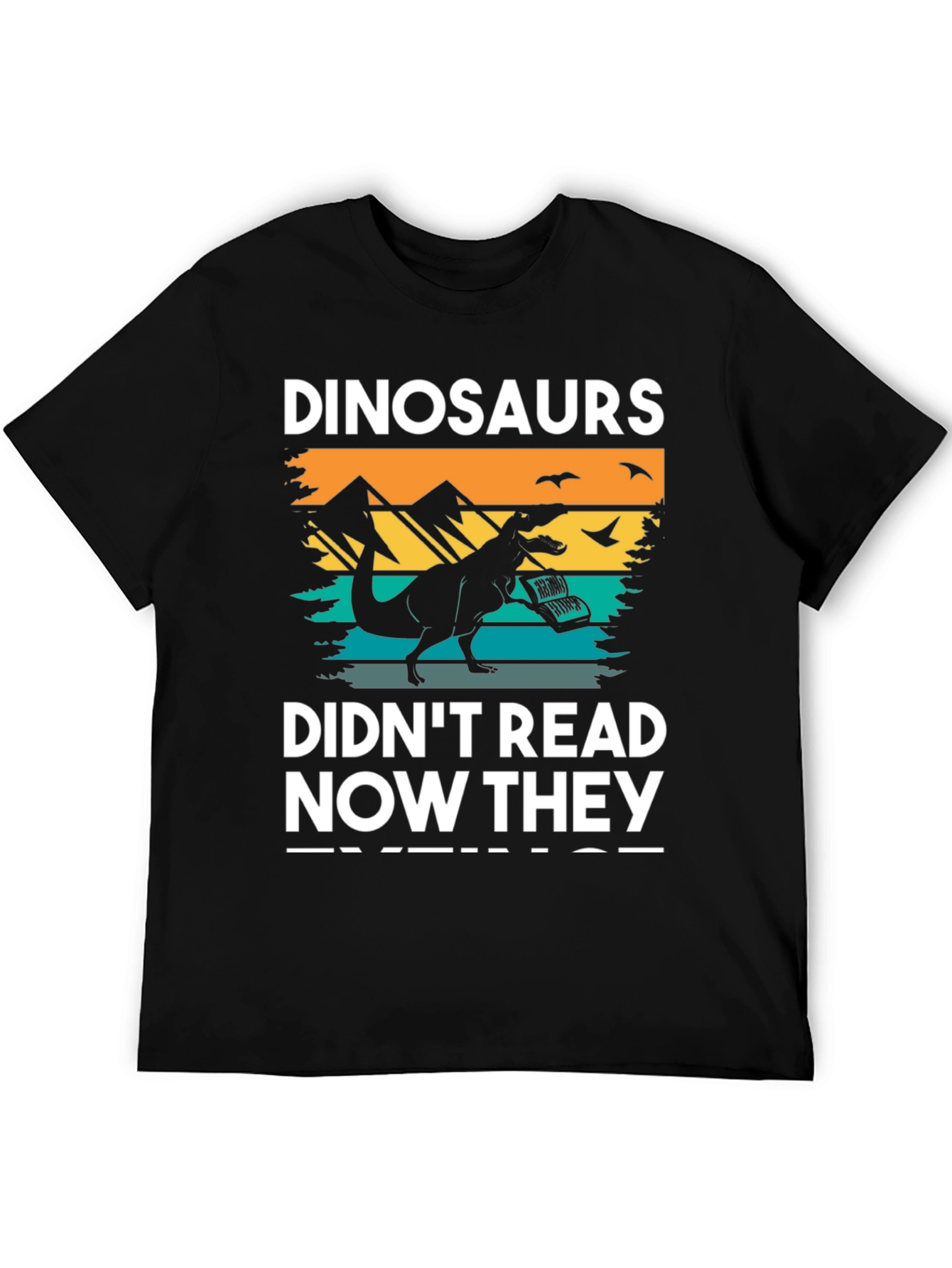 Dinosaurs Didnt Read T-Shirt