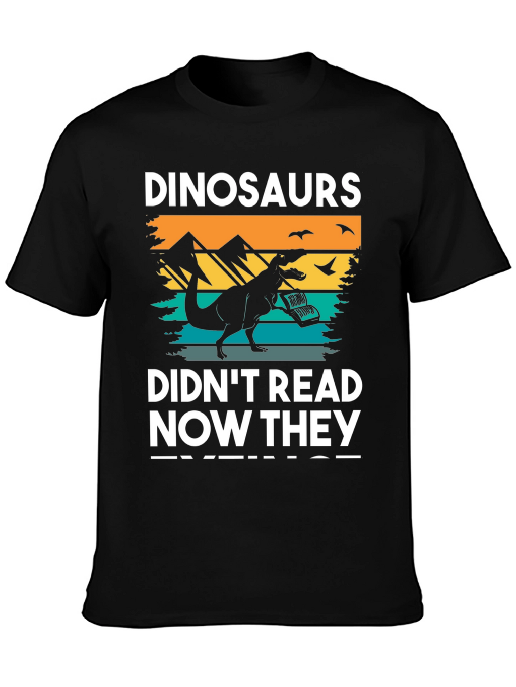 Dinosaurs Didnt Read T-Shirt