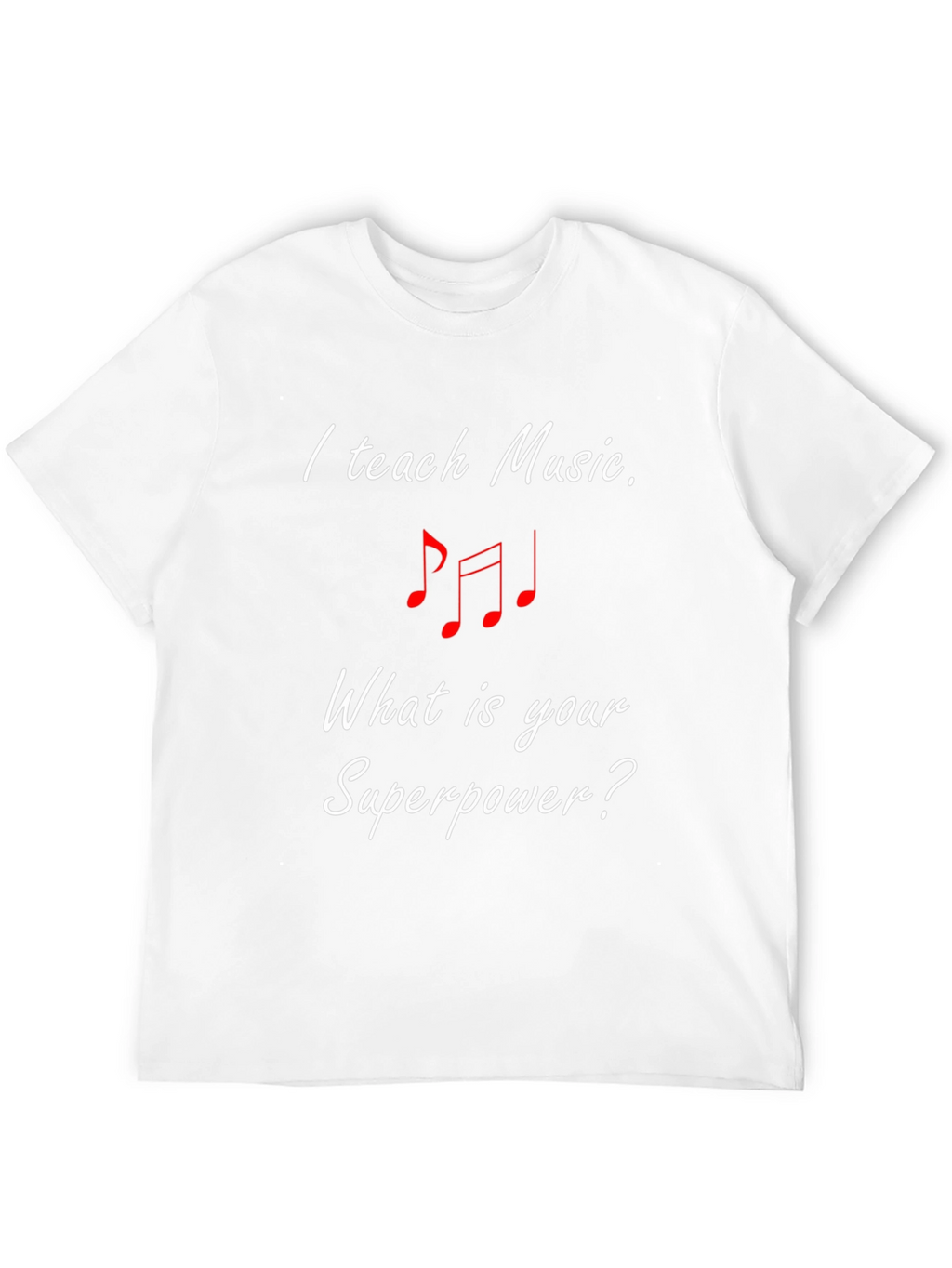 I Teach Music T-Shirt - Superpower Tee