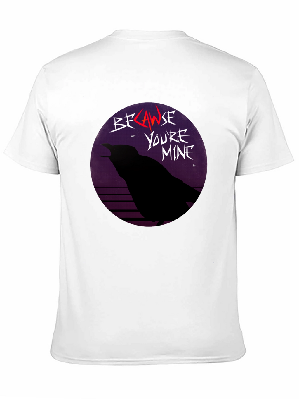 Because Youre Mine Raven T-Shirt