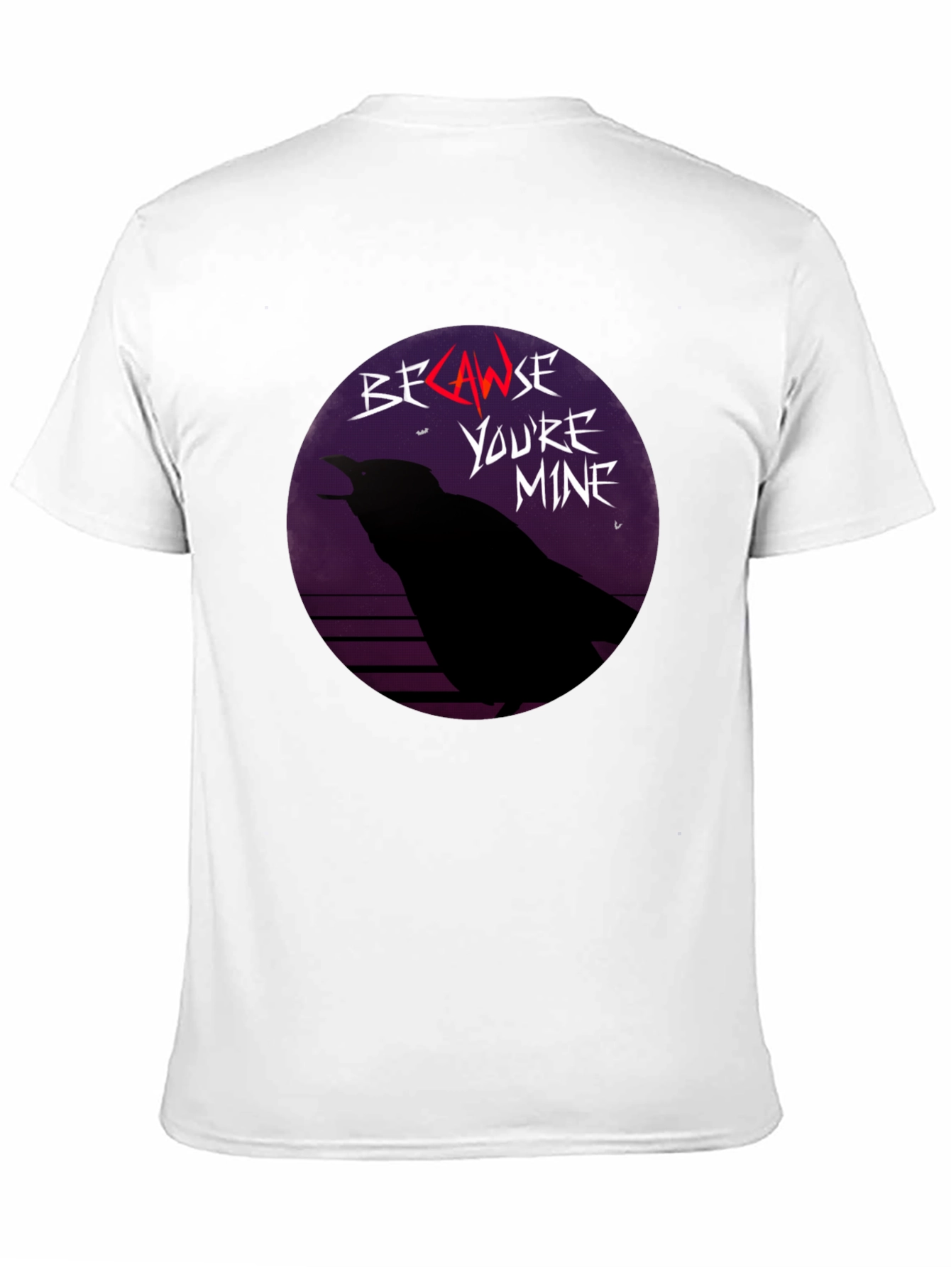 Because Youre Mine Raven T-Shirt