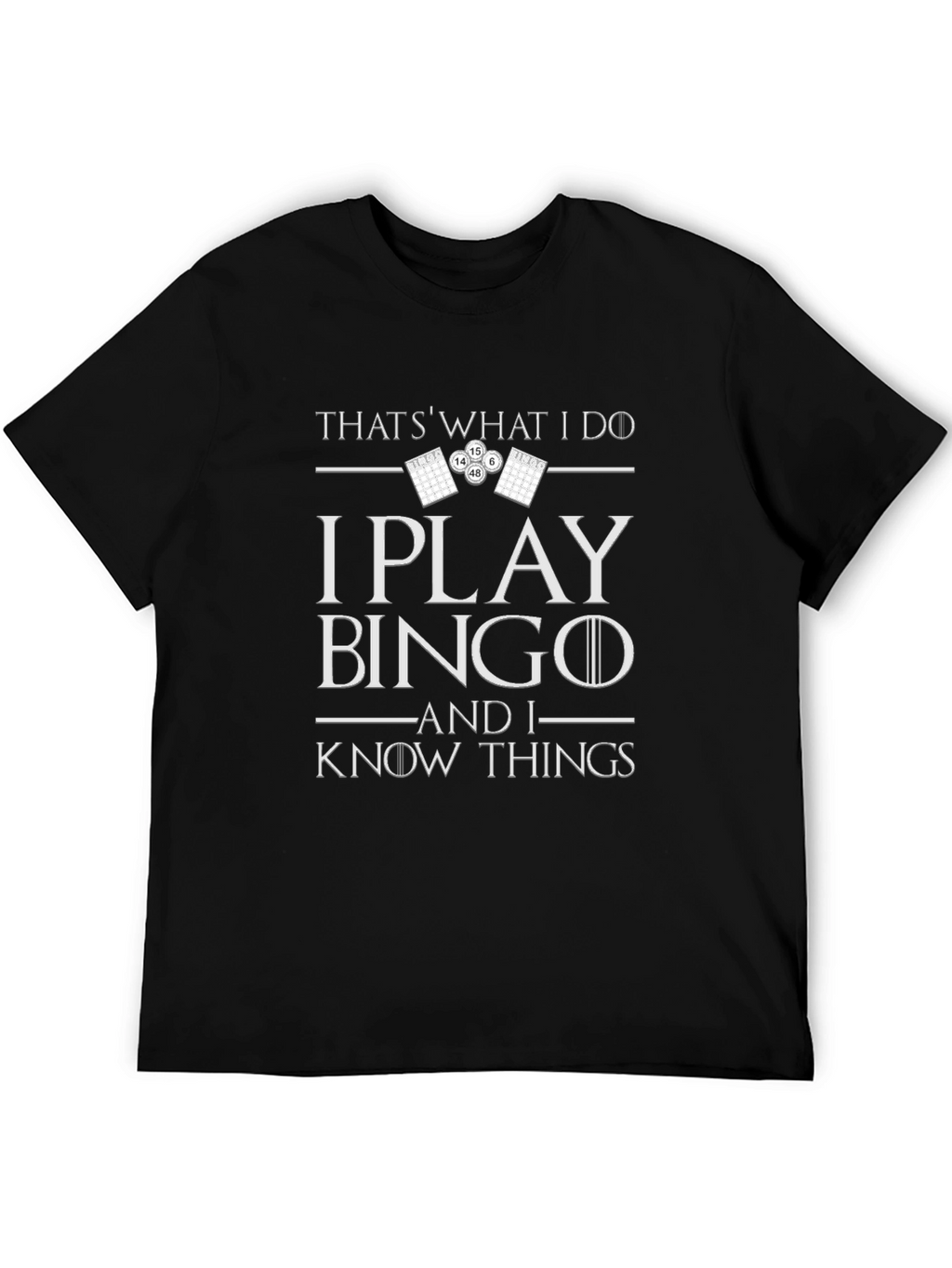 I Play Bingo and I Know Things T-Shirt
