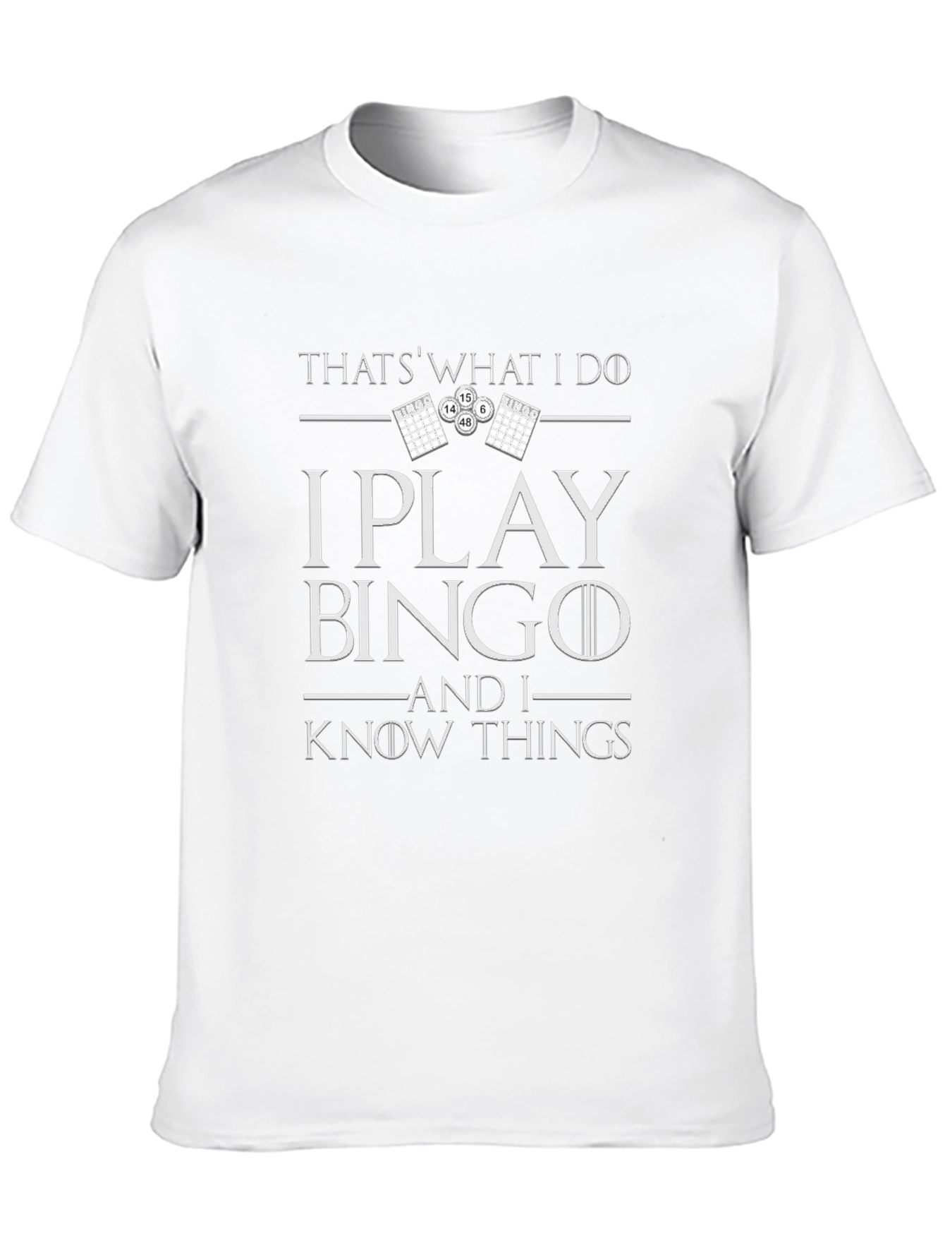 I Play Bingo and I Know Things T-Shirt