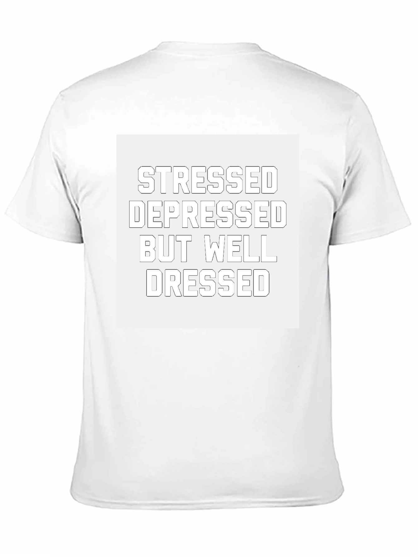 Stressed Depressed Well Dressed T-Shirt