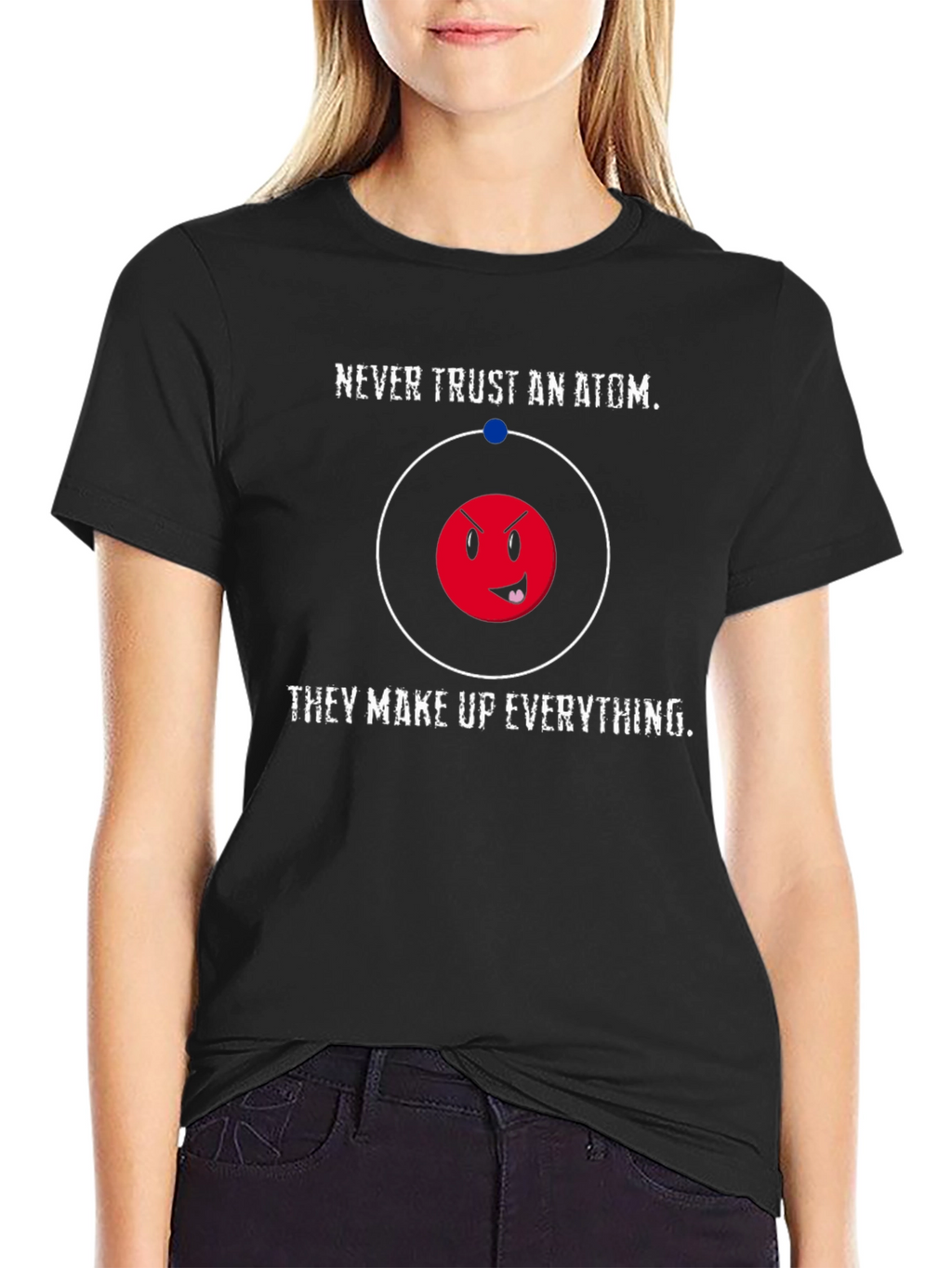 Funny Science T-Shirt - Never Trust an Atom
