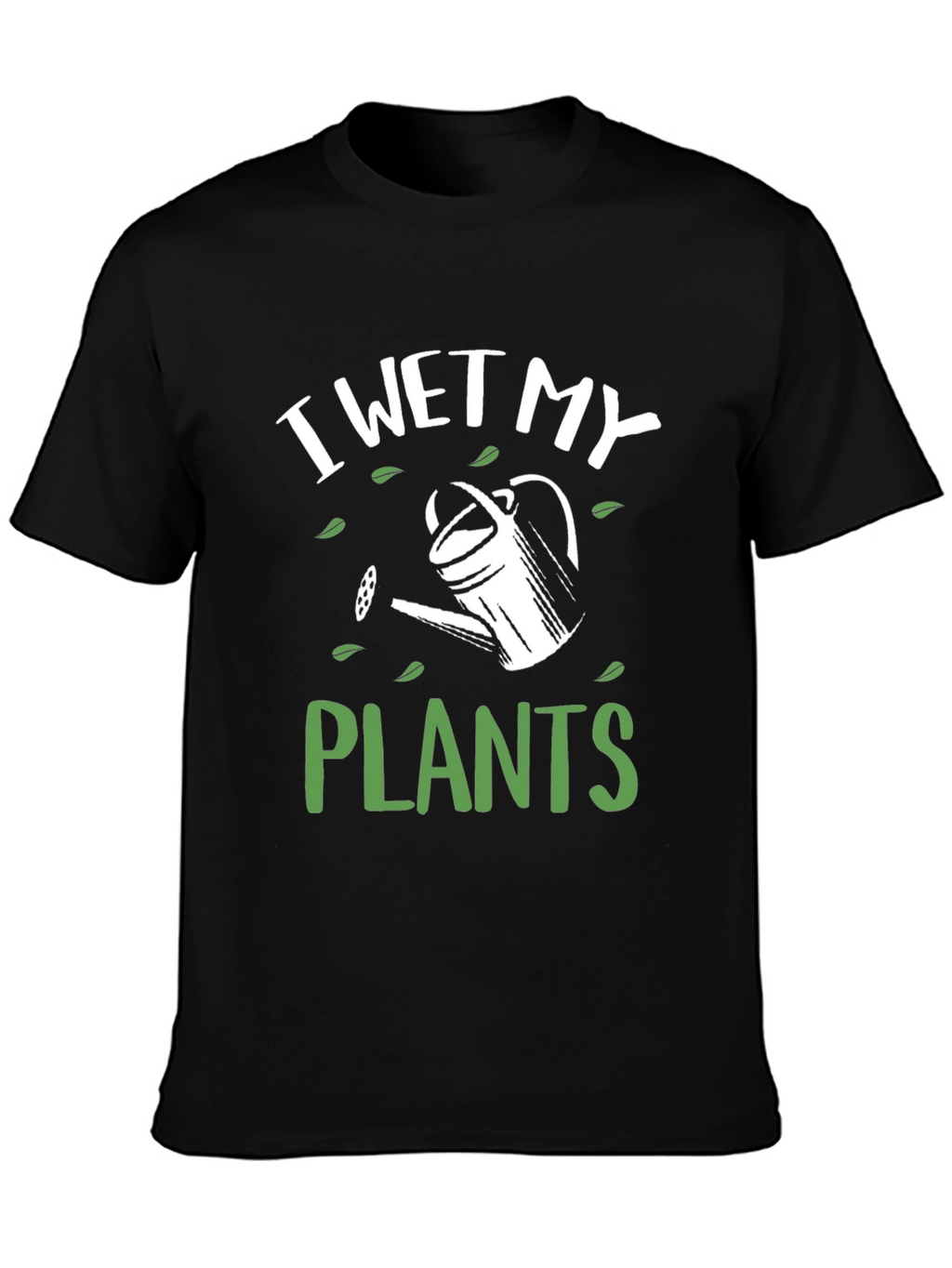 I Wet My Plants Graphic Tee