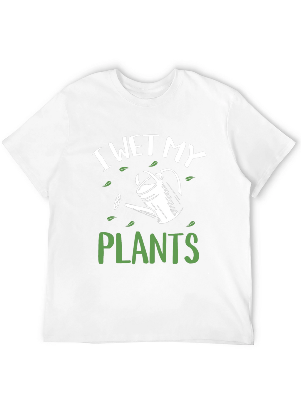 I Wet My Plants Graphic Tee