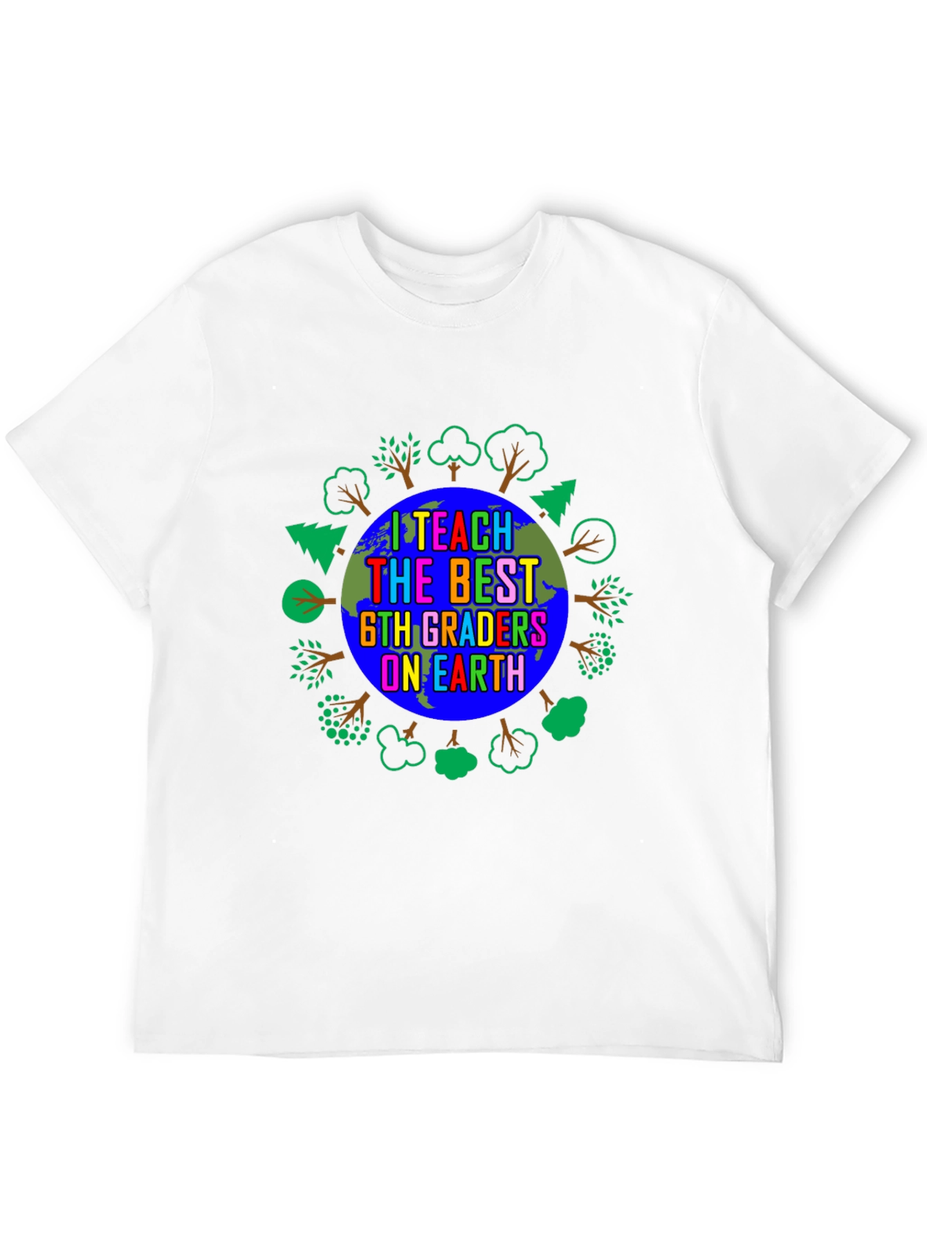 I Teach the Best 6th Graders on Earth T-Shirt