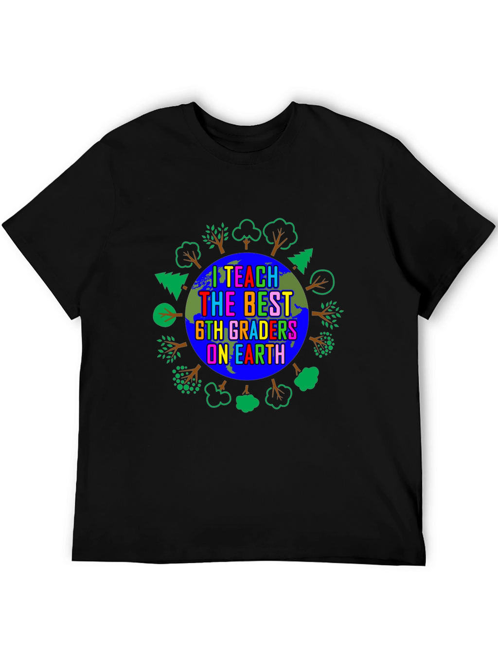 I Teach the Best 6th Graders on Earth T-Shirt