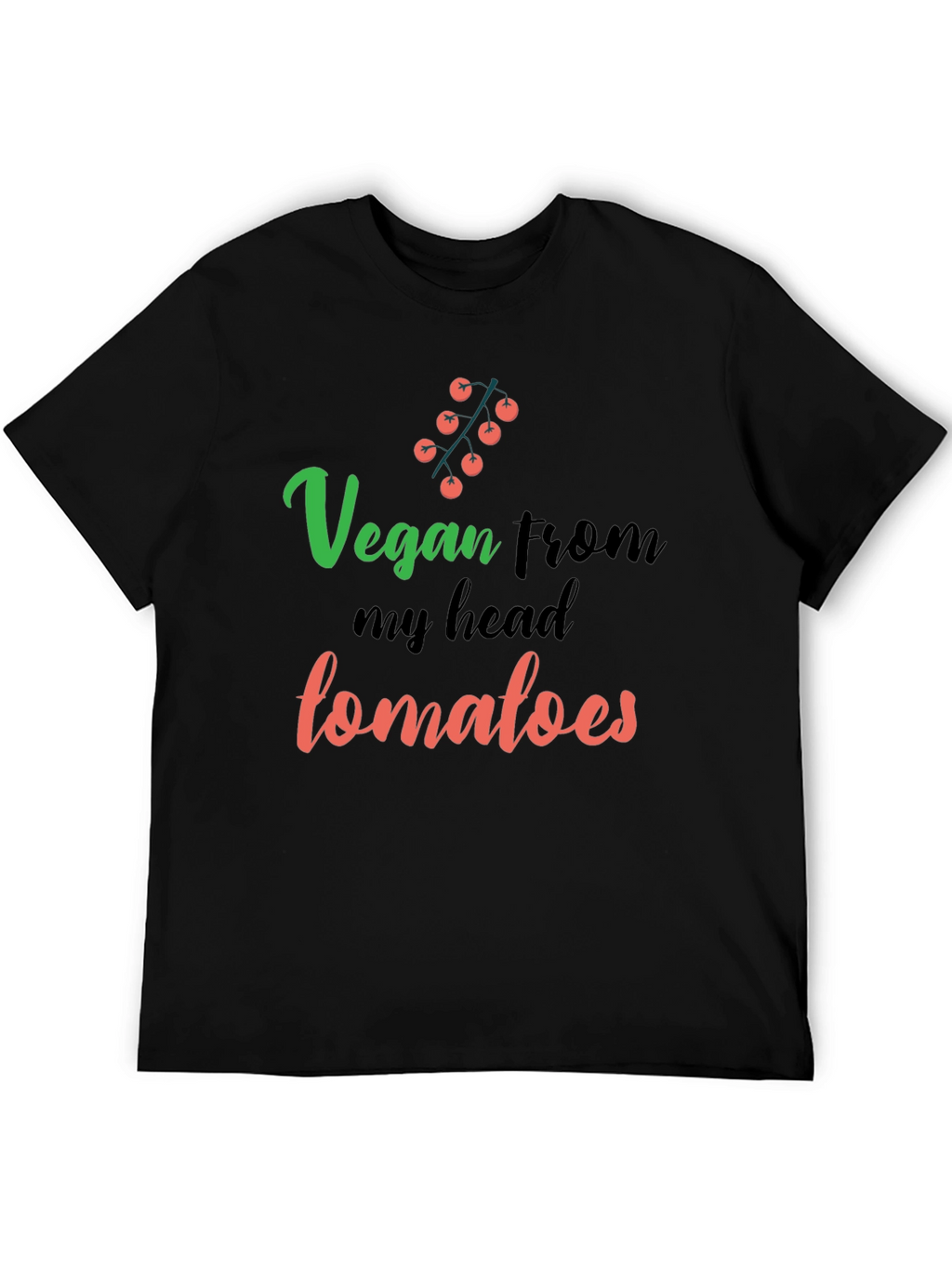 Vegan From My Head Tomatoes Graphic T-Shirt