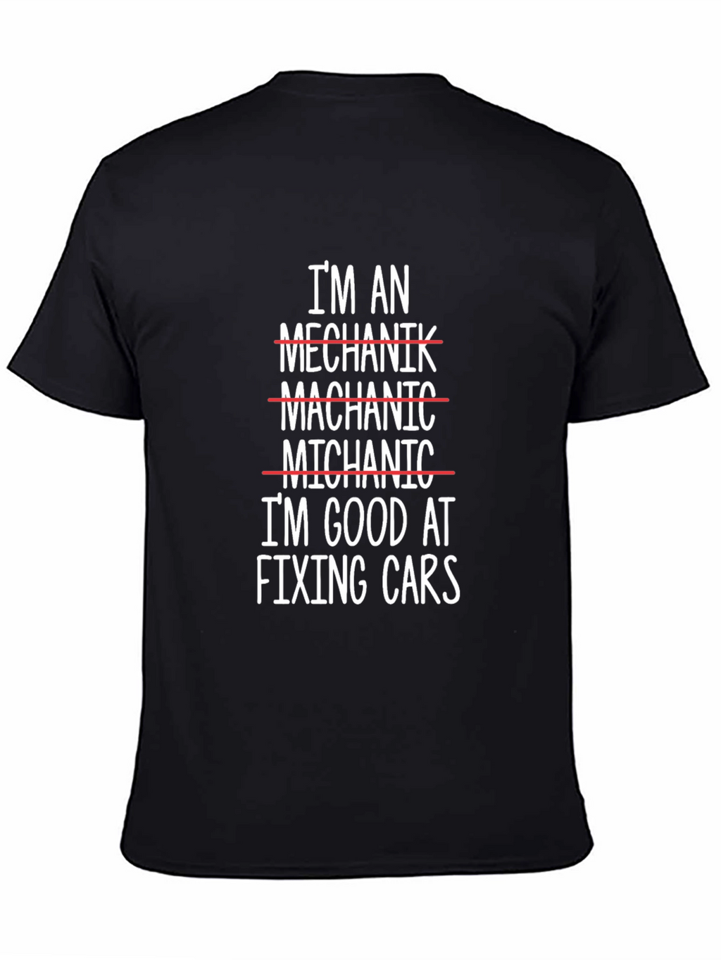 Funny Mechanic T-Shirt: Im Good at Fixing Cars