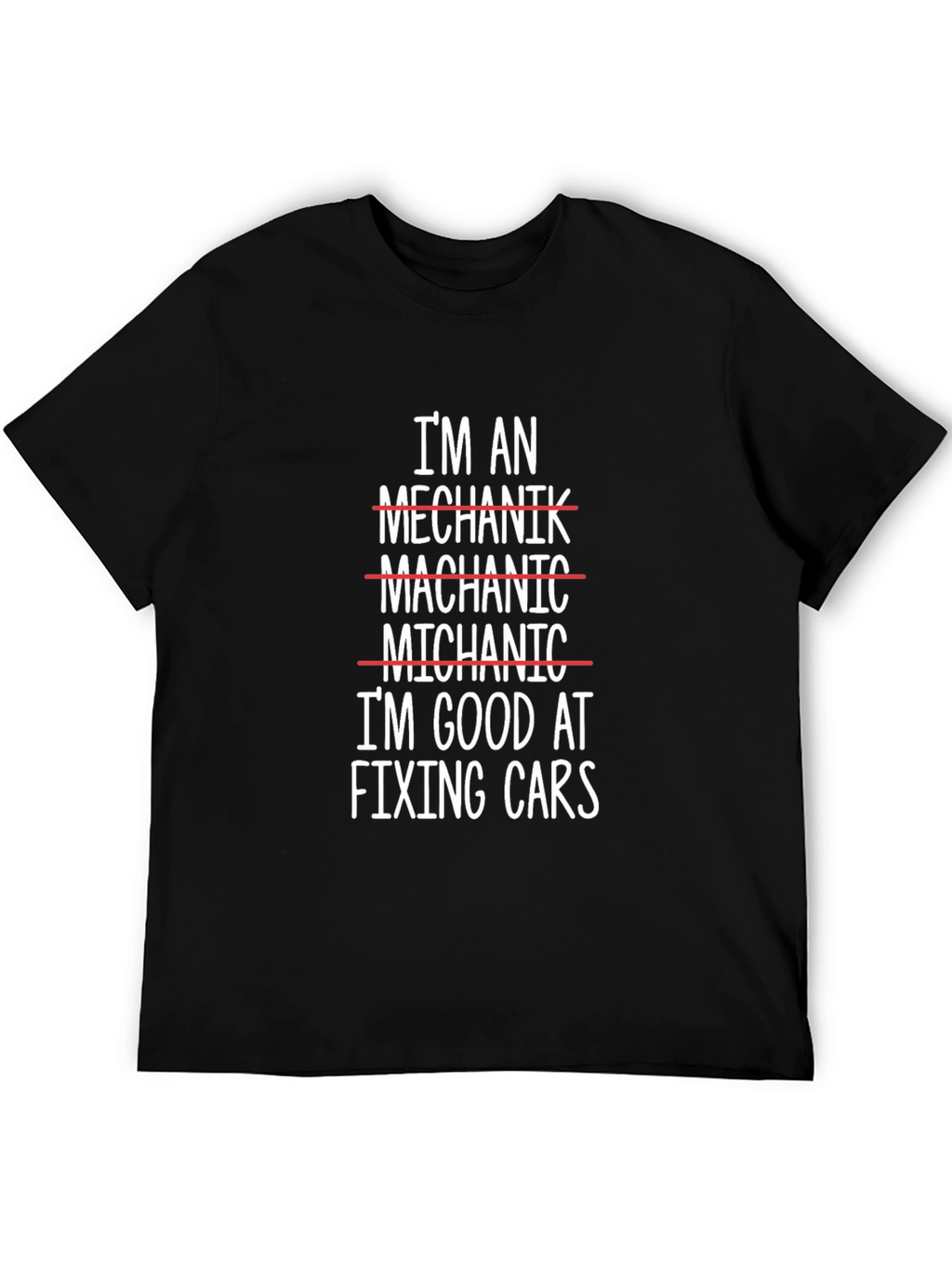 Funny Mechanic T-Shirt: Im Good at Fixing Cars