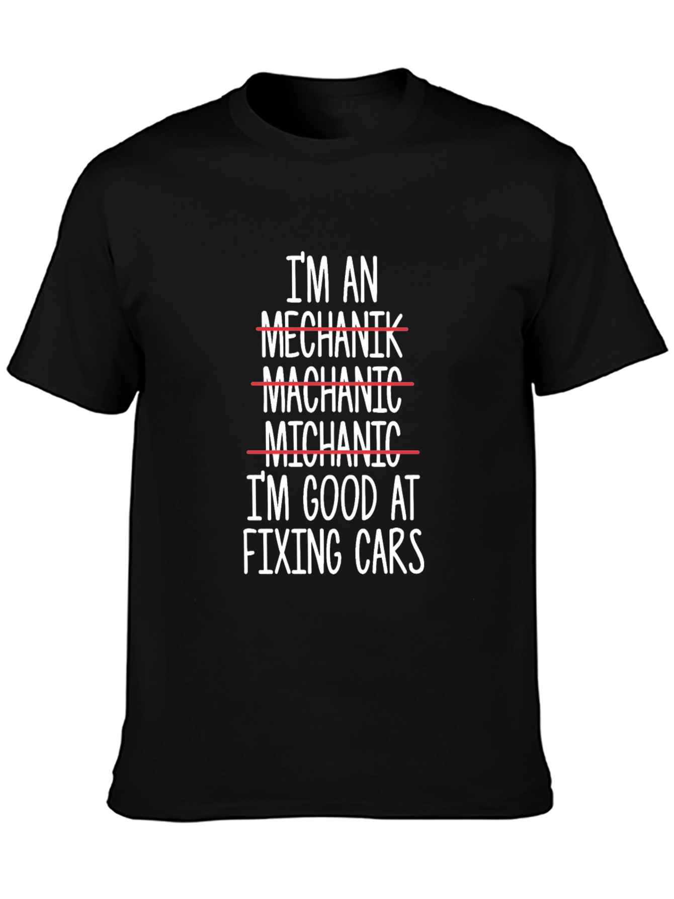 Funny Mechanic T-Shirt: Im Good at Fixing Cars
