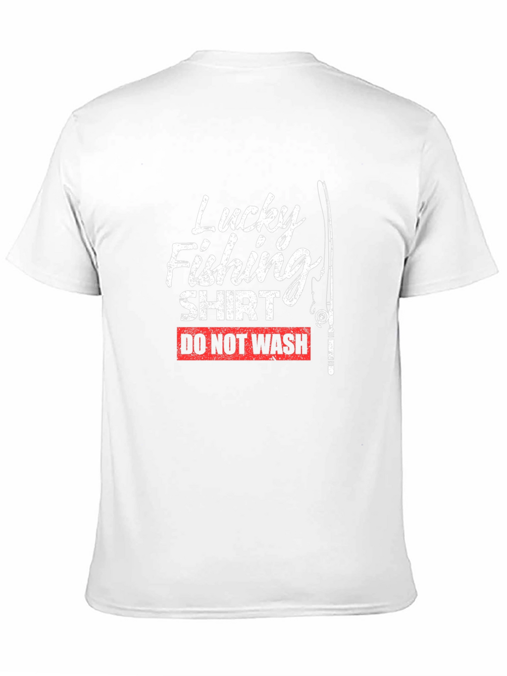 Lucky Fishing Shirt - Do Not Wash Novelty Tee